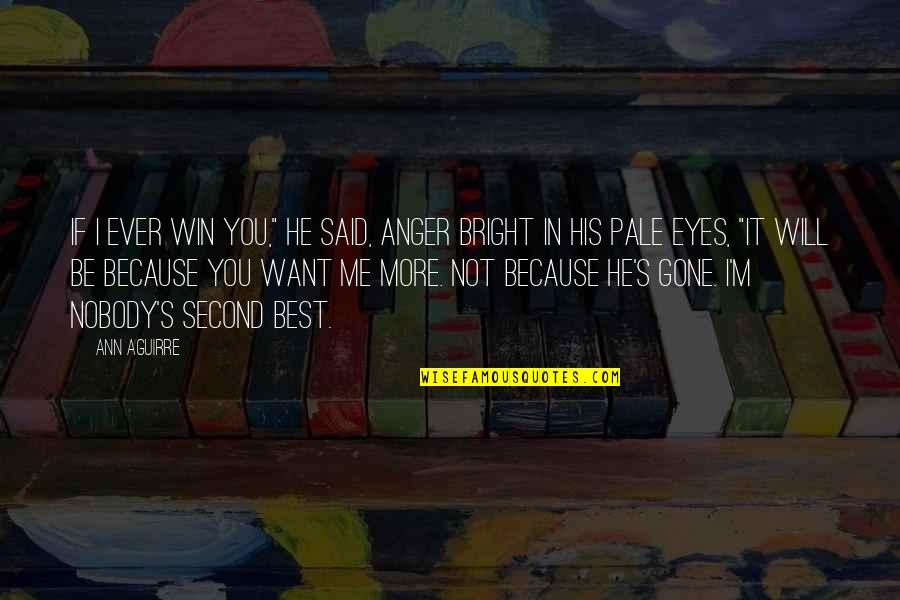 Relationship Between Mom And Son Quotes By Ann Aguirre: If I ever win you," he said, anger Relationship Between Mom And Son Quotes By Ann Aguirre: If I ever win you," he said, anger