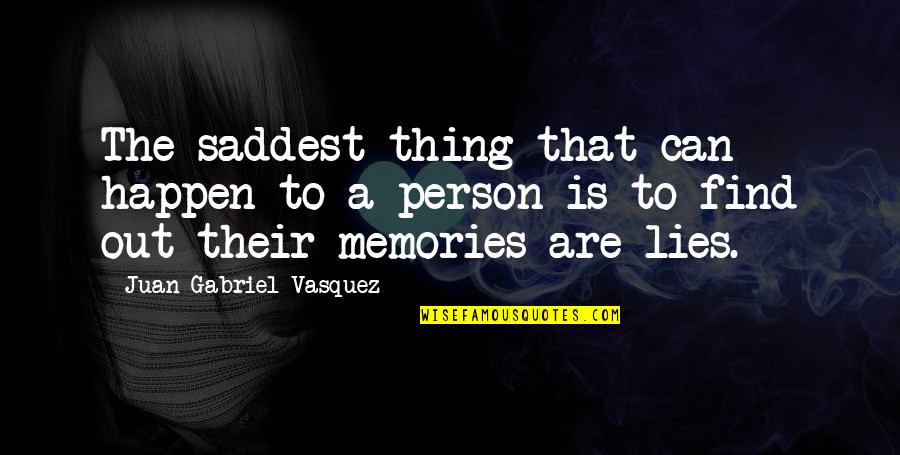 Relationship Between Mom And Son Quotes By Juan Gabriel Vasquez: The saddest thing that can happen to a