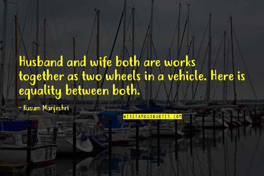 Relationship Between Two Quotes By Kusum Manjeshri: Husband and wife both are works together as