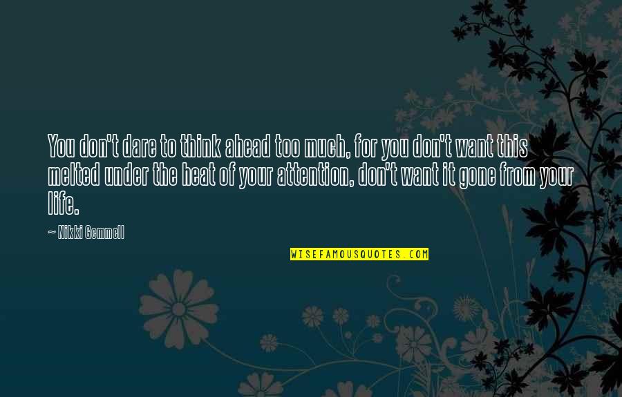 Relationship Breaking Apart Quotes By Nikki Gemmell: You don't dare to think ahead too much,
