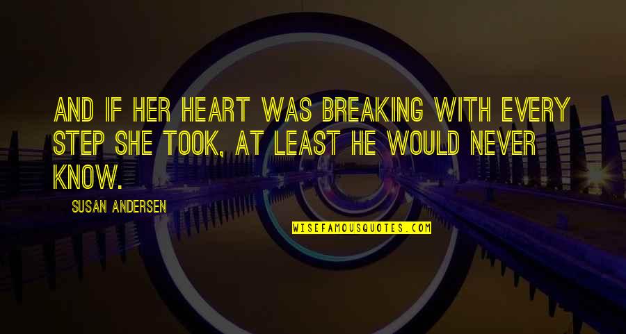 Relationship Breaking Quotes By Susan Andersen: And if her heart was breaking with every
