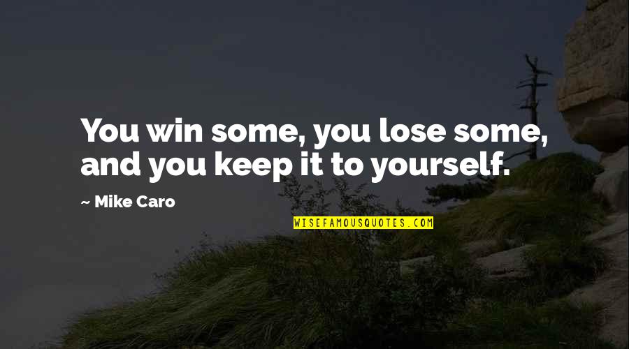 Relationship Breaks Quotes By Mike Caro: You win some, you lose some, and you