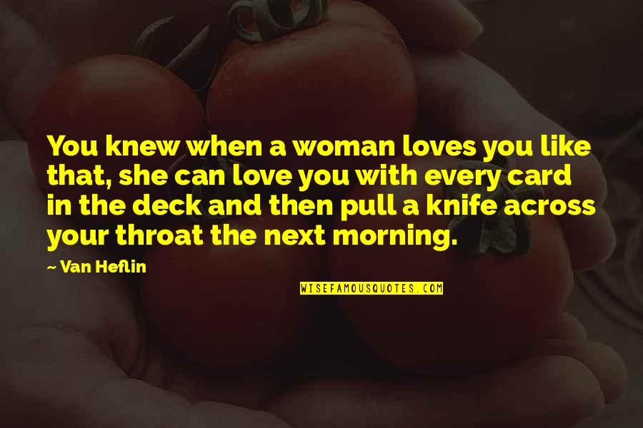 Relationship Building Quotes By Van Heflin: You knew when a woman loves you like Relationship Building Quotes By Van Heflin: You knew when a woman loves you like