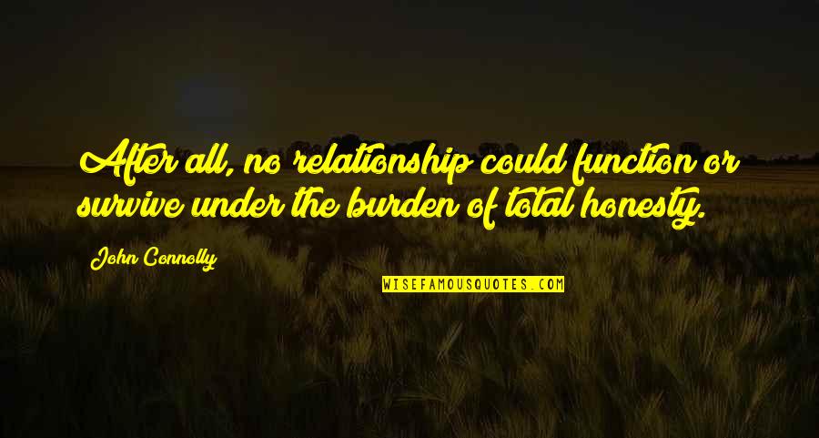 Relationship Burden Quotes By John Connolly: After all, no relationship could function or survive