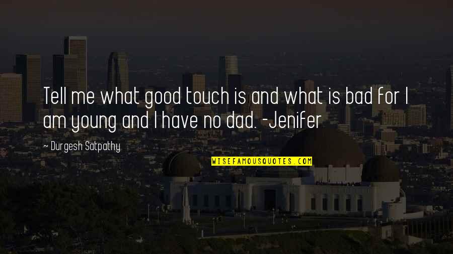 Relationship By Young Quotes By Durgesh Satpathy: Tell me what good touch is and what