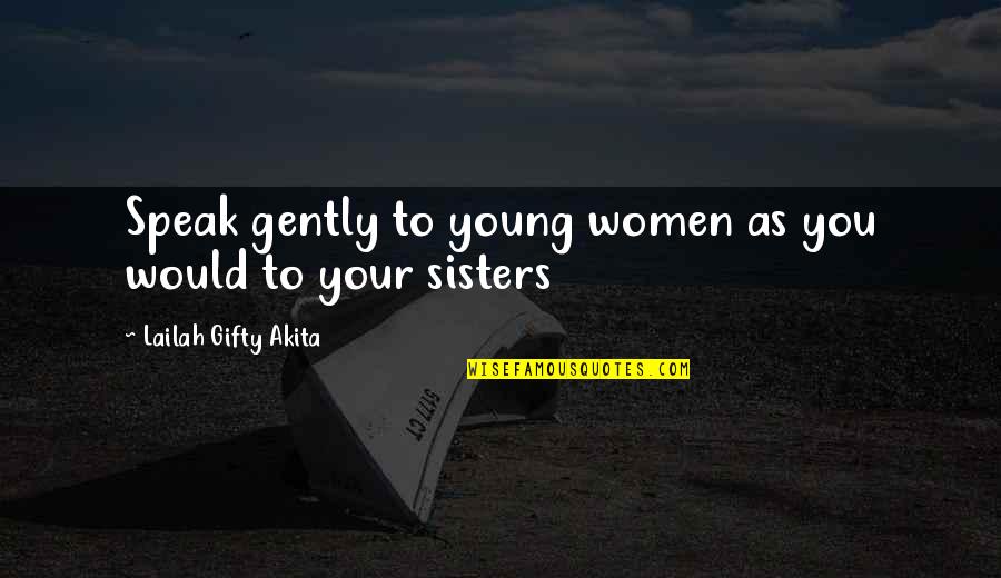 Relationship By Young Quotes By Lailah Gifty Akita: Speak gently to young women as you would