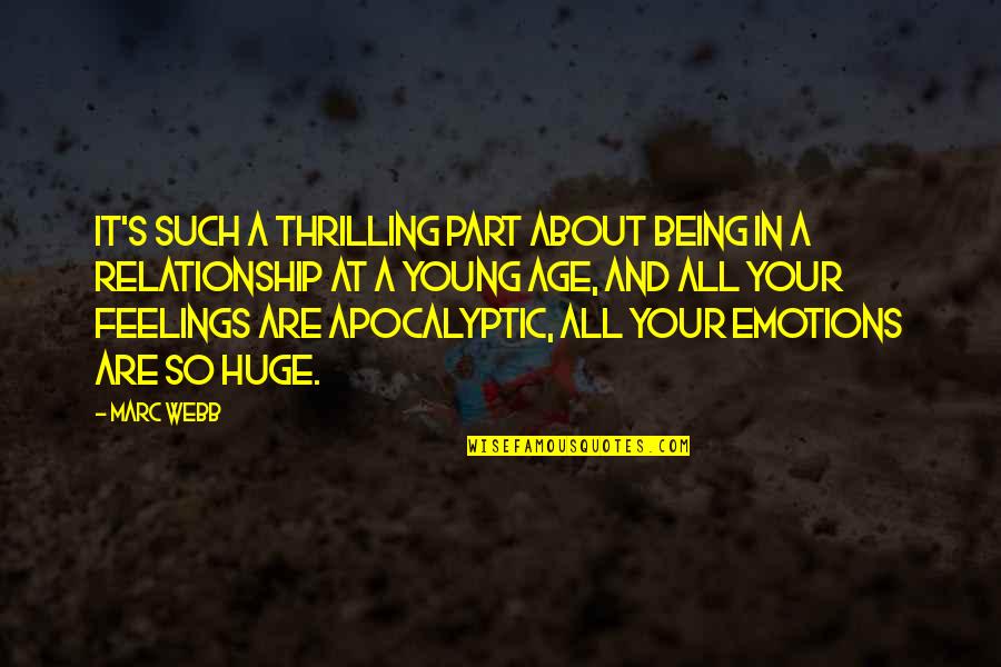 Relationship By Young Quotes By Marc Webb: It's such a thrilling part about being in