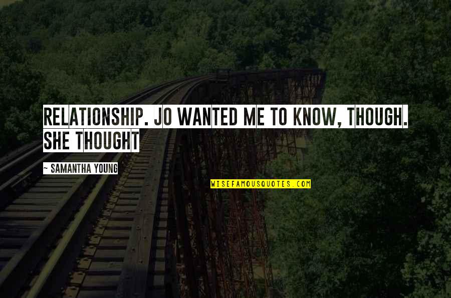 Relationship By Young Quotes By Samantha Young: Relationship. Jo wanted me to know, though. She