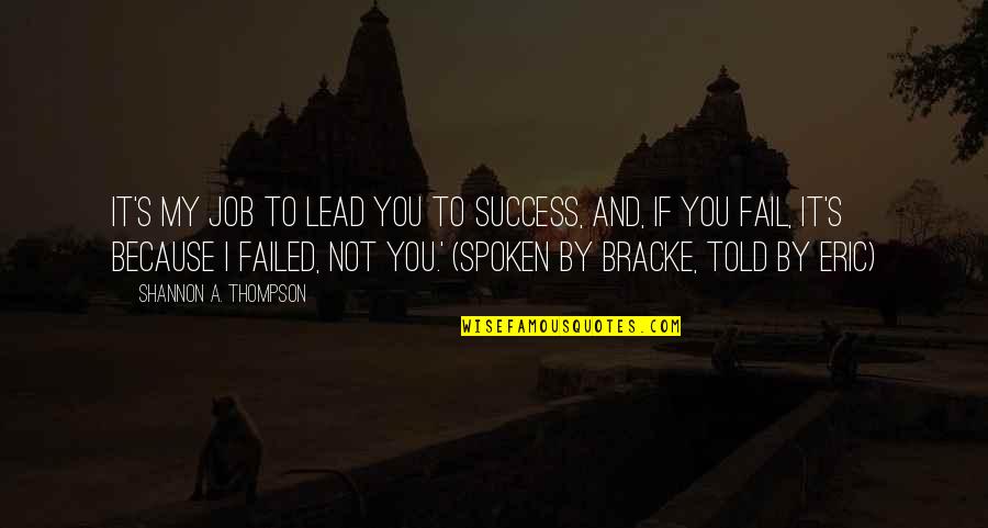 Relationship By Young Quotes By Shannon A. Thompson: It's my job to lead you to success,