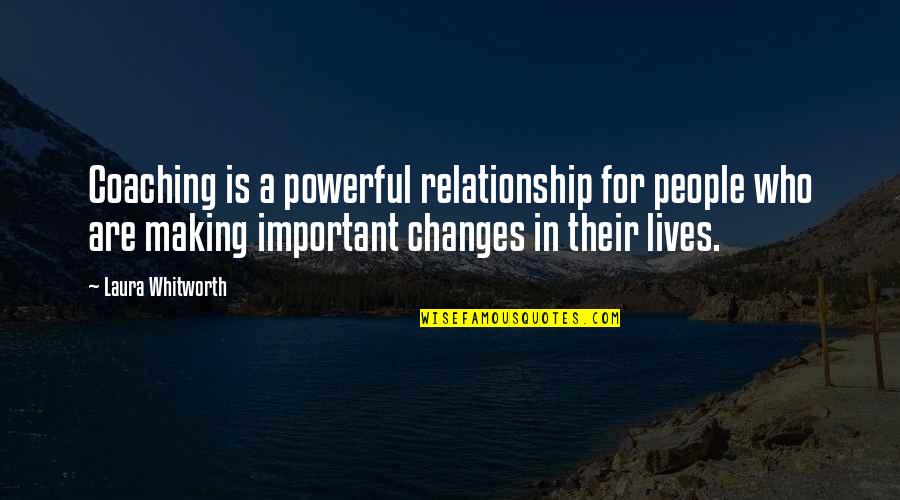 Relationship Coaching Quotes By Laura Whitworth: Coaching is a powerful relationship for people who Relationship Coaching Quotes By Laura Whitworth: Coaching is a powerful relationship for people who