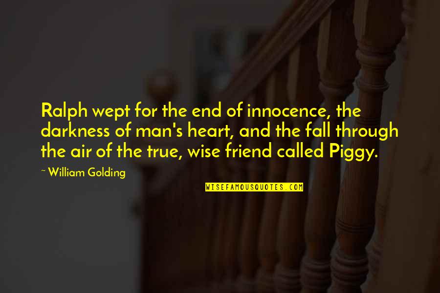 Relationship Coming To An End Quotes By William Golding: Ralph wept for the end of innocence, the