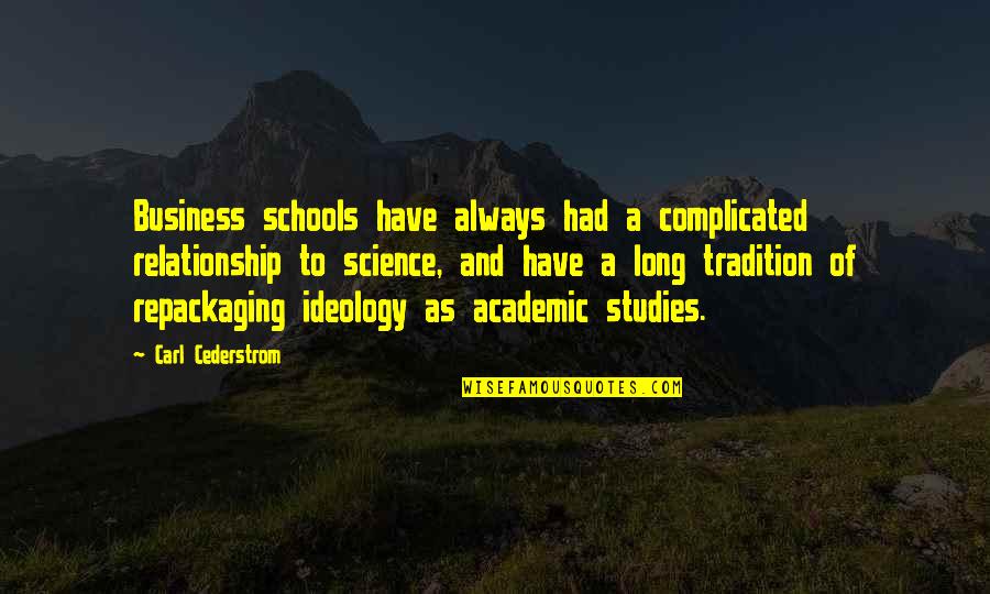 Relationship Complicated Quotes By Carl Cederstrom: Business schools have always had a complicated relationship