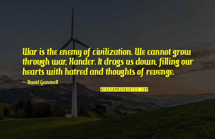Relationship Disagreements Quotes By David Gemmell: War is the enemy of civilization. We cannot