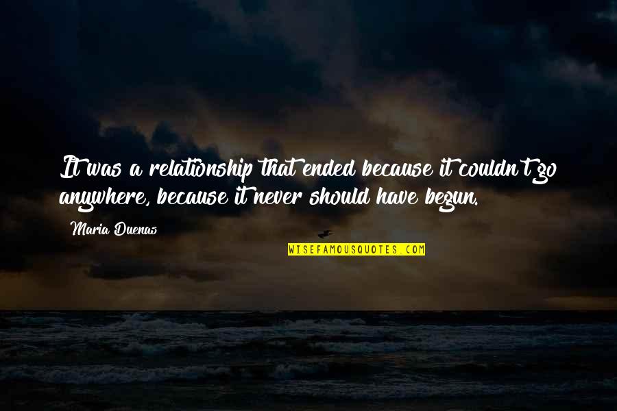 Relationship Ended Quotes By Maria Duenas: It was a relationship that ended because it Relationship Ended Quotes By Maria Duenas: It was a relationship that ended because it
