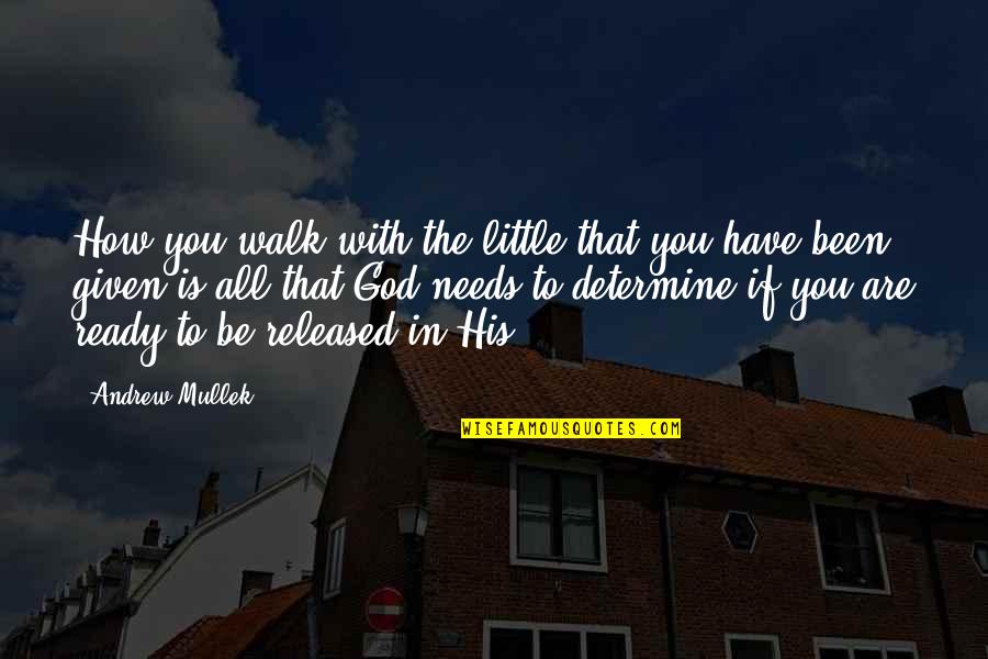 Relationship Facebook Quotes By Andrew Mullek: How you walk with the little that you Relationship Facebook Quotes By Andrew Mullek: How you walk with the little that you