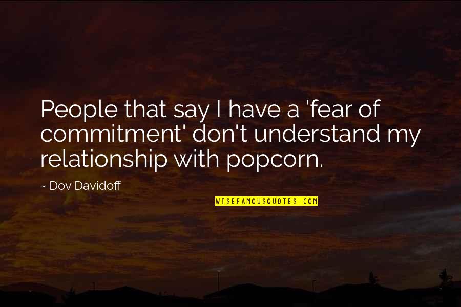 Relationship Fear Quotes By Dov Davidoff: People that say I have a 'fear of