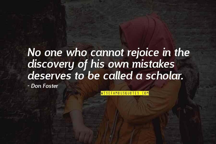 Relationship Fights Quotes By Don Foster: No one who cannot rejoice in the discovery Relationship Fights Quotes By Don Foster: No one who cannot rejoice in the discovery