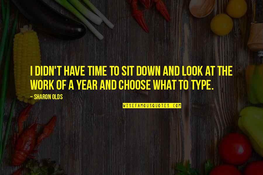Relationship Finish Quotes By Sharon Olds: I didn't have time to sit down and Relationship Finish Quotes By Sharon Olds: I didn't have time to sit down and
