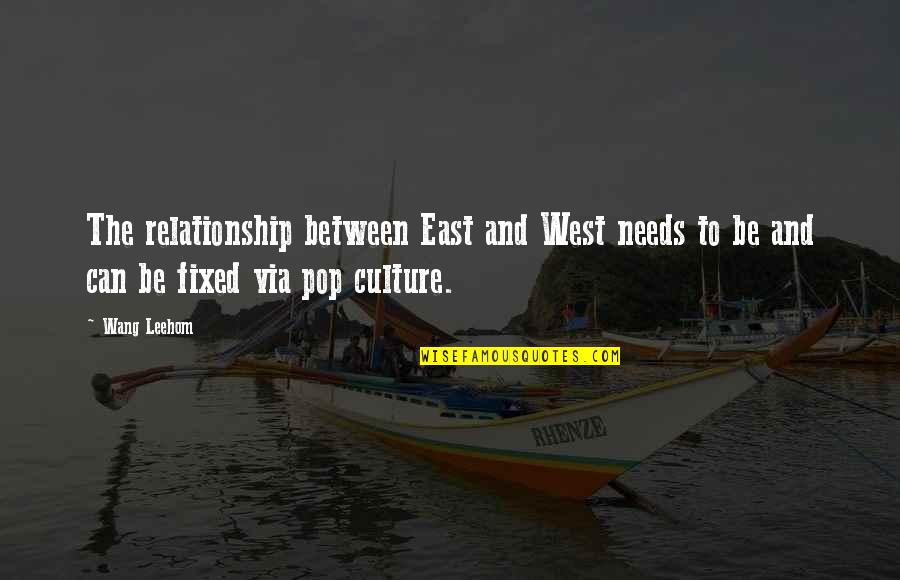 Relationship Fixed Quotes By Wang Leehom: The relationship between East and West needs to
