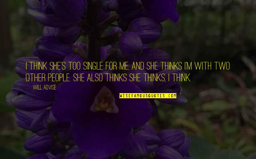 Relationship For Two Quotes By Will Advise: I think she's too single for me, and