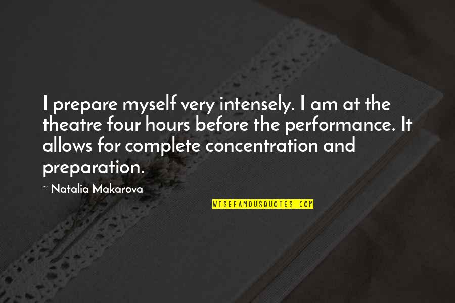 Relationship Going Nowhere Quotes By Natalia Makarova: I prepare myself very intensely. I am at