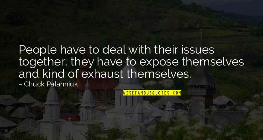 Relationship Has Run Its Course Quotes By Chuck Palahniuk: People have to deal with their issues together;