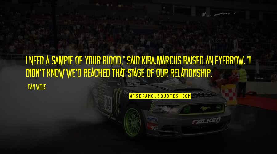 Relationship Humor Quotes By Dan Wells: I need a sample of your blood,' said