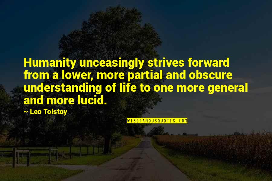 Relationship Hurt Feelings Quotes By Leo Tolstoy: Humanity unceasingly strives forward from a lower, more