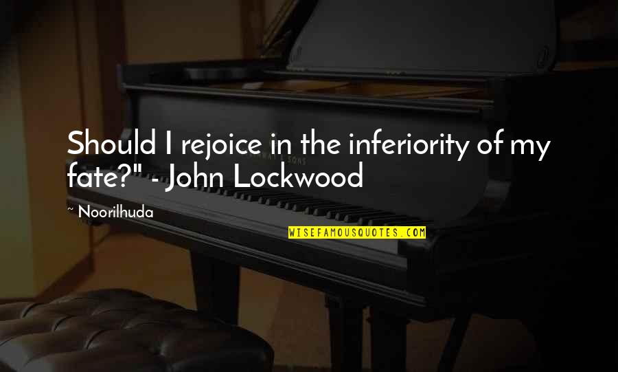 Relationship Inspirational Quotes By Noorilhuda: Should I rejoice in the inferiority of my