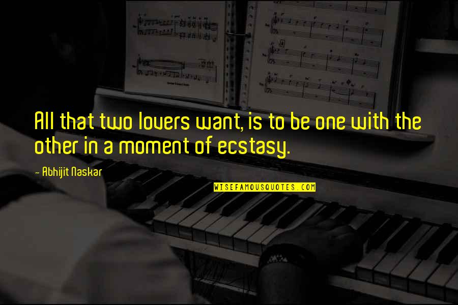 Relationship Inspiring Quotes By Abhijit Naskar: All that two lovers want, is to be