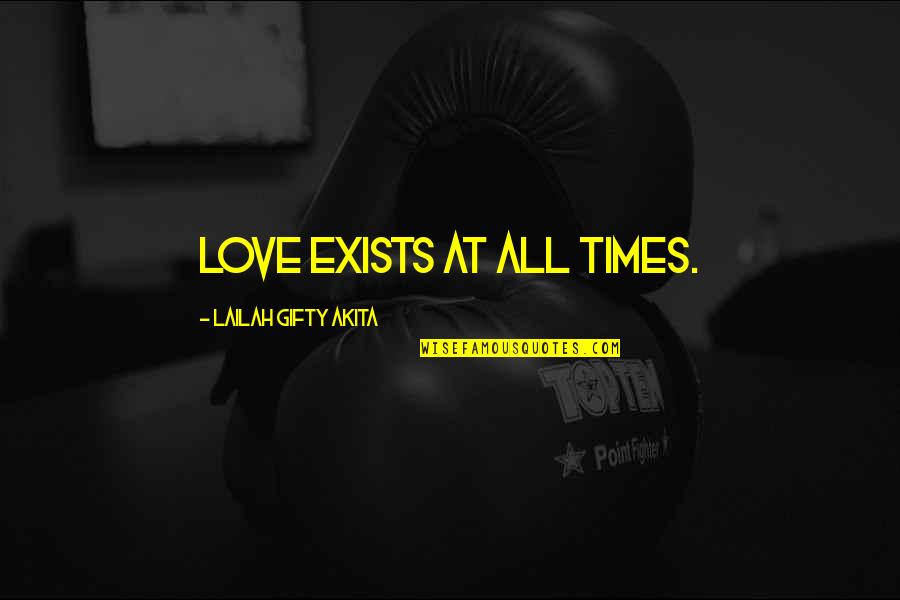 Relationship Inspiring Quotes By Lailah Gifty Akita: Love exists at all times.