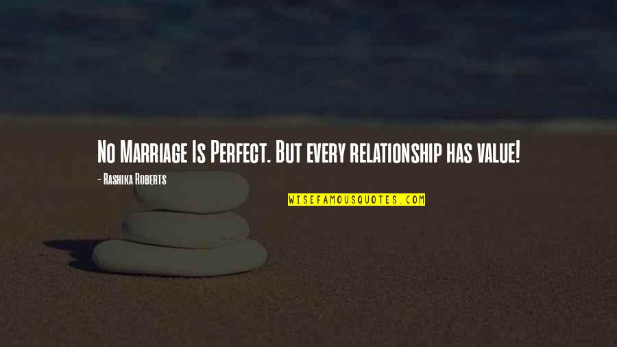 Relationship Is Not Perfect Quotes By Rashika Roberts: No Marriage Is Perfect. But every relationship has