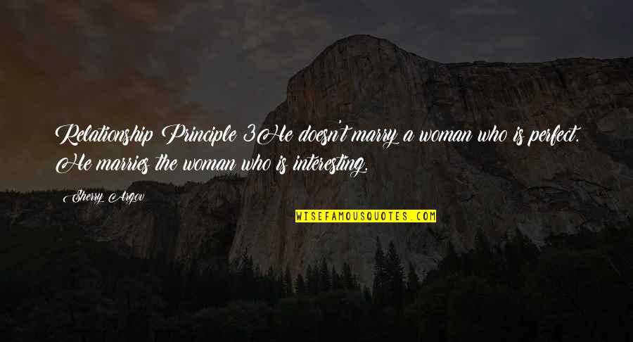 Relationship Is Not Perfect Quotes By Sherry Argov: Relationship Principle 3He doesn't marry a woman who