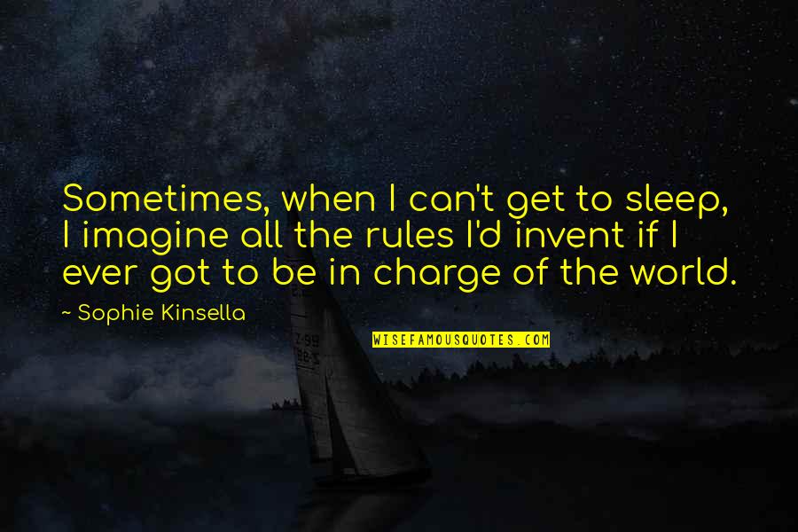 Relationship Isn't The Same Quotes By Sophie Kinsella: Sometimes, when I can't get to sleep, I