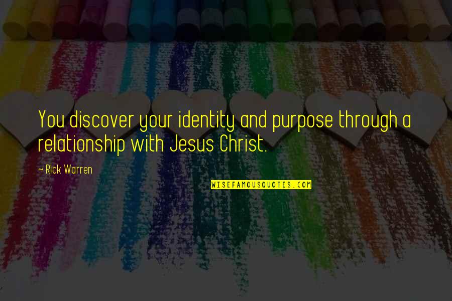 Relationship Jesus Quotes By Rick Warren: You discover your identity and purpose through a