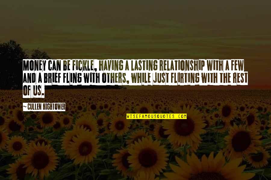 Relationship Lasting Quotes By Cullen Hightower: Money can be fickle, having a lasting relationship Relationship Lasting Quotes By Cullen Hightower: Money can be fickle, having a lasting relationship