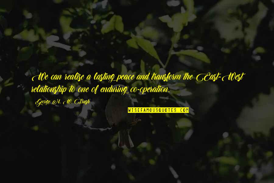 Relationship Lasting Quotes By George H. W. Bush: We can realise a lasting peace and transform Relationship Lasting Quotes By George H. W. Bush: We can realise a lasting peace and transform