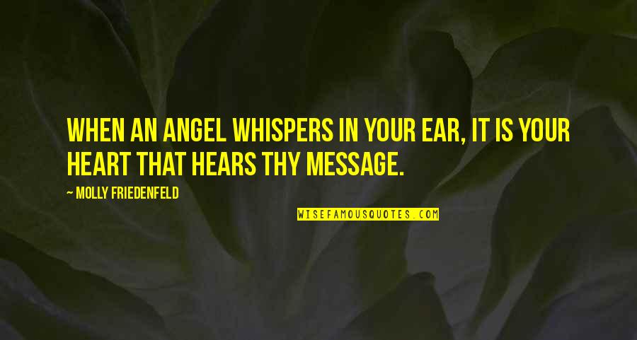 Relationship Lasting Quotes By Molly Friedenfeld: When an Angel whispers in your ear, it