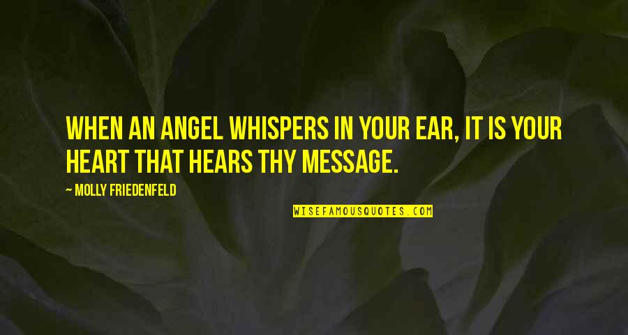Relationship Lasting Quotes By Molly Friedenfeld: When an Angel whispers in your ear, it Relationship Lasting Quotes By Molly Friedenfeld: When an Angel whispers in your ear, it