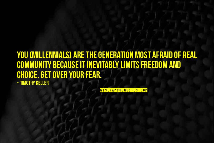 Relationship Limits Quotes By Timothy Keller: You (Millennials) are the generation most afraid of