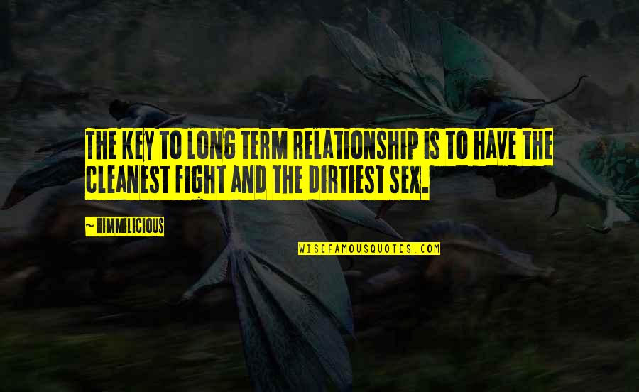 Relationship Long Term Quotes By Himmilicious: The key to long term relationship is to