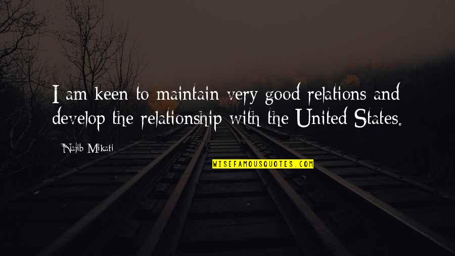 Relationship Maintain Quotes By Najib Mikati: I am keen to maintain very good relations