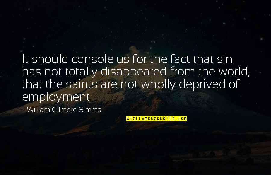 Relationship Money And Time Quotes By William Gilmore Simms: It should console us for the fact that Relationship Money And Time Quotes By William Gilmore Simms: It should console us for the fact that