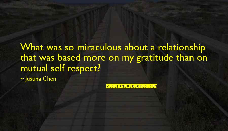 Relationship Mutual Quotes By Justina Chen: What was so miraculous about a relationship that