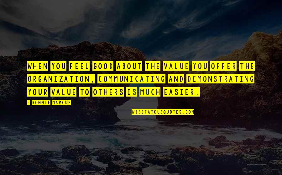 Relationship Narcissist Quotes By Bonnie Marcus: When you feel good about the value you