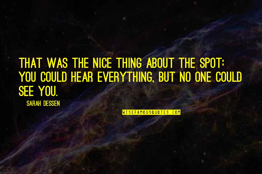 Relationship Needs Trust Quotes By Sarah Dessen: That was the nice thing about the Spot: Relationship Needs Trust Quotes By Sarah Dessen: That was the nice thing about the Spot: