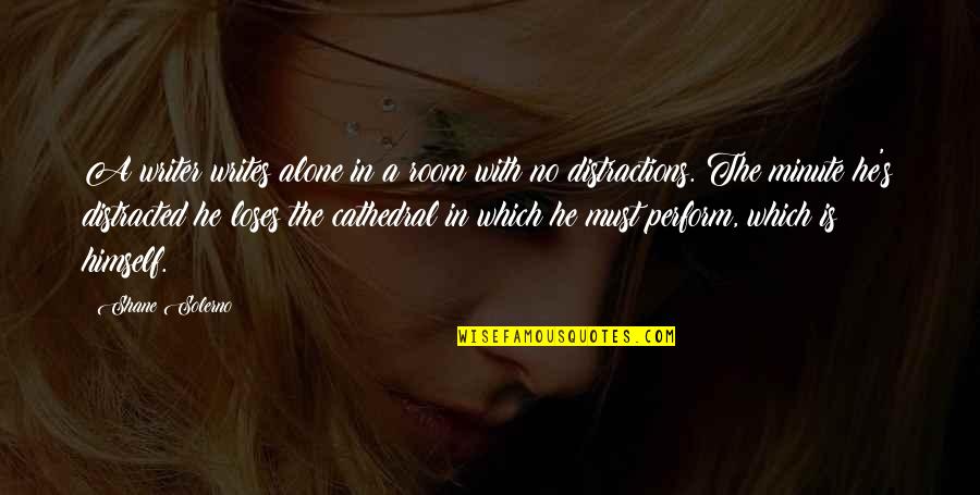 Relationship Never Give Up On Love Quotes By Shane Solerno: A writer writes alone in a room with