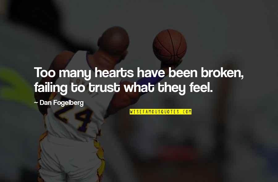 Relationship No Trust Quotes By Dan Fogelberg: Too many hearts have been broken, failing to