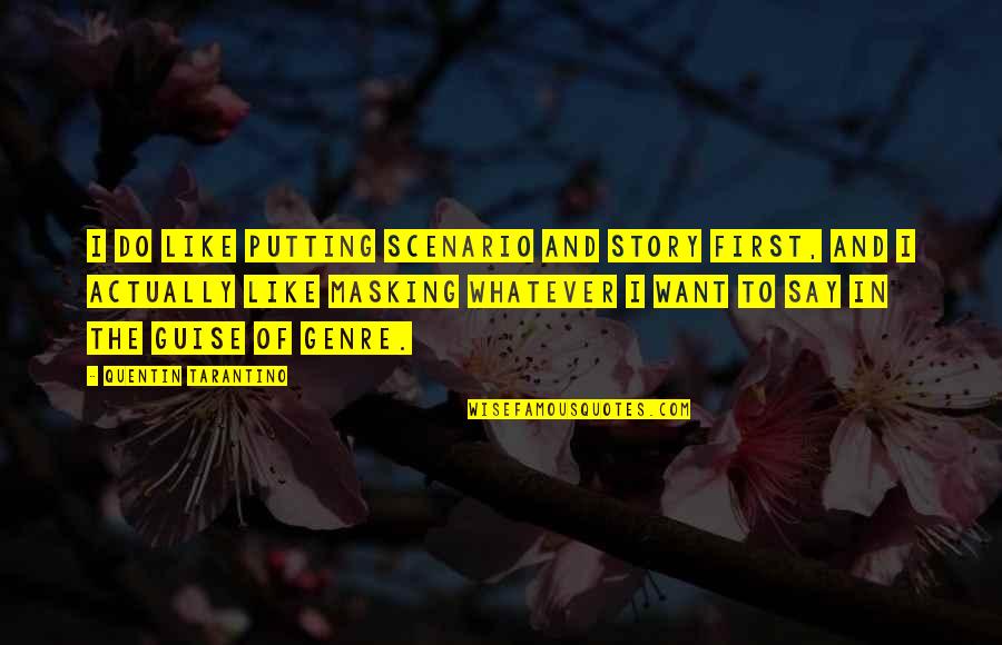 Relationship Nowadays Quotes By Quentin Tarantino: I do like putting scenario and story first, Relationship Nowadays Quotes By Quentin Tarantino: I do like putting scenario and story first,