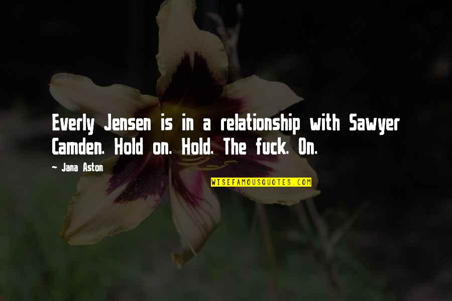 Relationship On Hold Quotes By Jana Aston: Everly Jensen is in a relationship with Sawyer